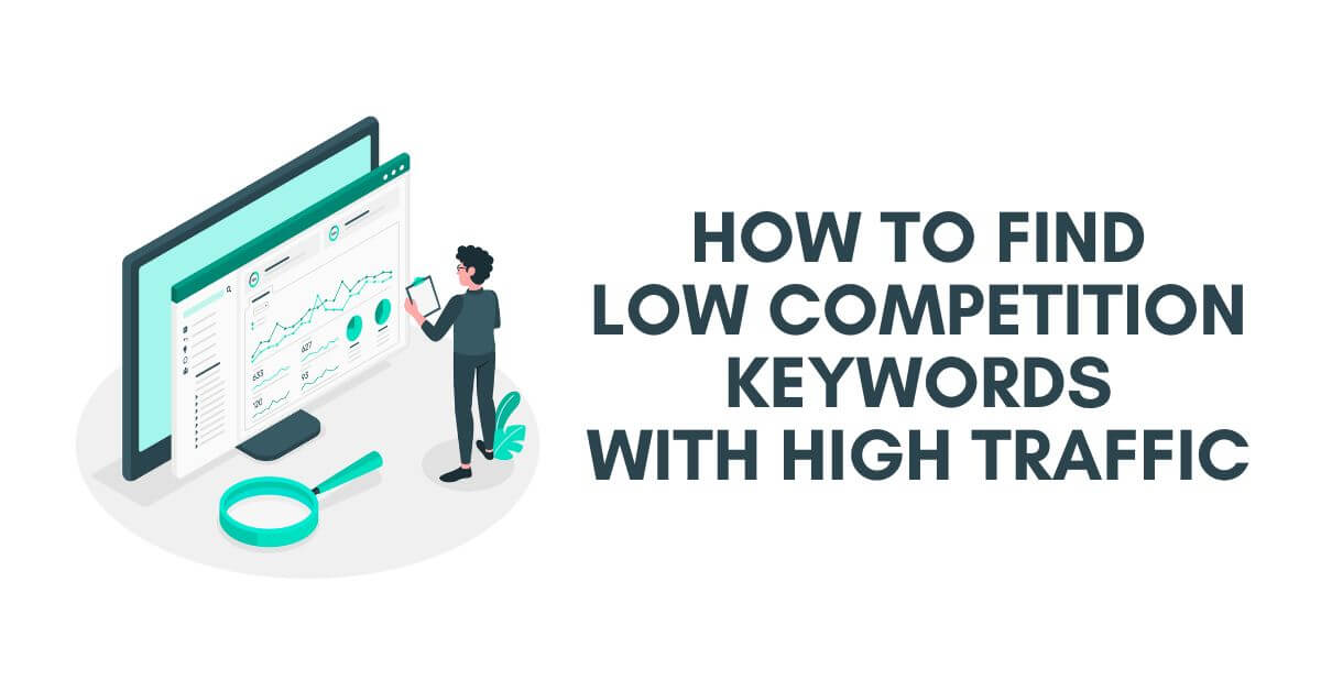 How to Find Low Competition Keywords with High Traffic