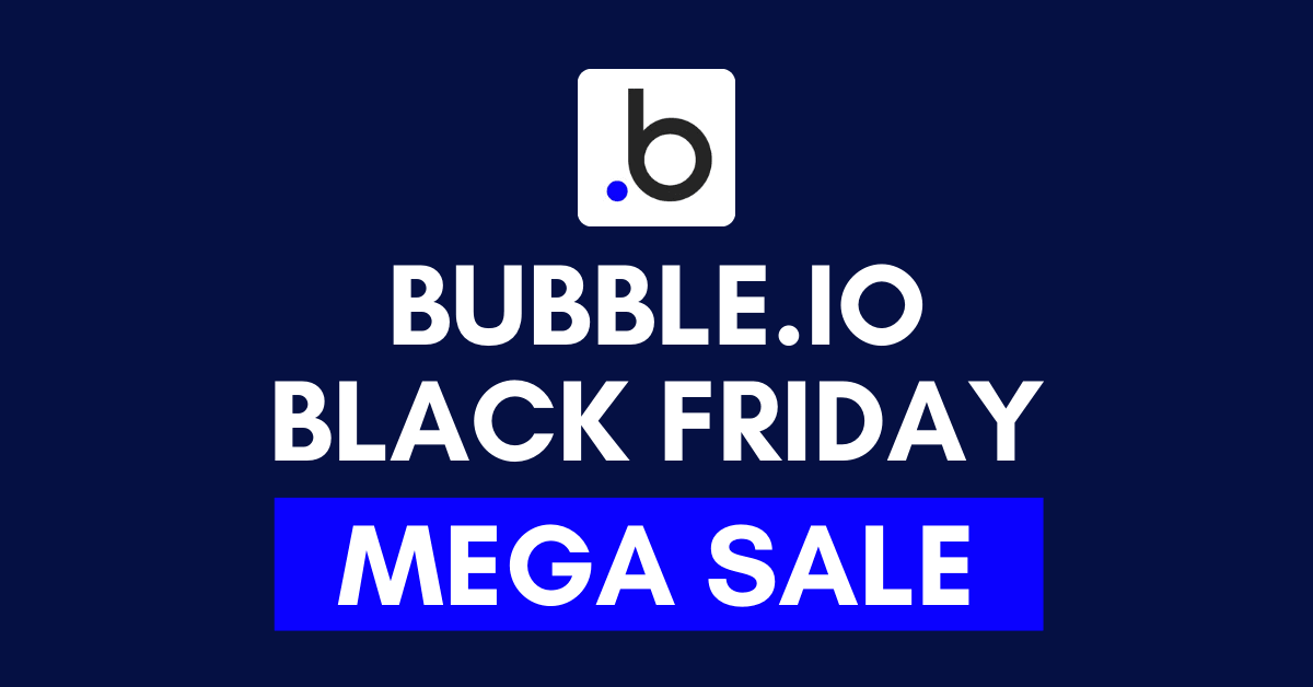 Bubble Black Friday Deals, Bubble.io Black Friday Deals